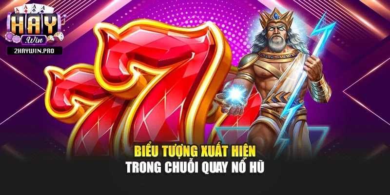 Biểu tượng xuất hiện trong chuỗi quay nổ hũ