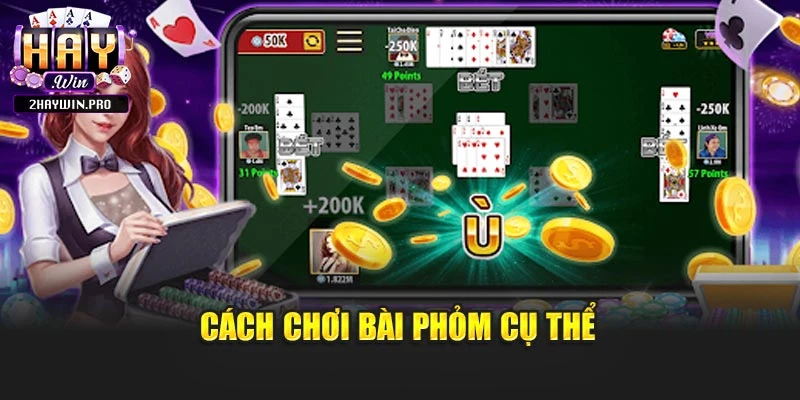 Cách chơi bài phỏm cụ thể