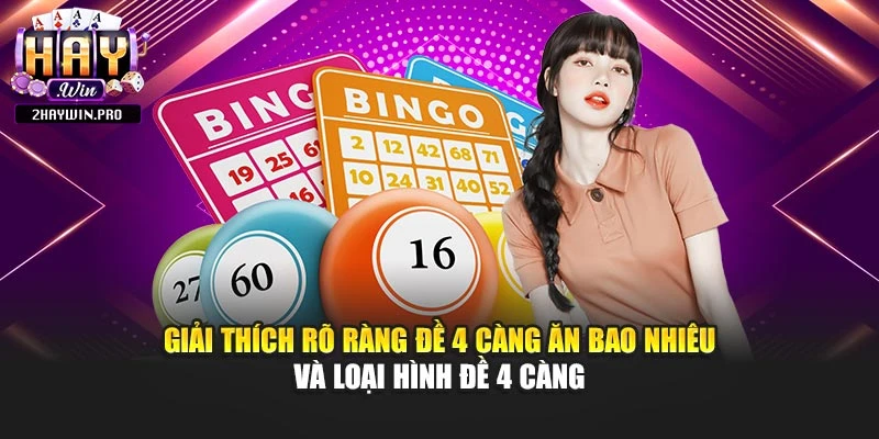 Giải thích rõ ràng đề 4 càng ăn bao nhiêu và loại hình đề 4 càng