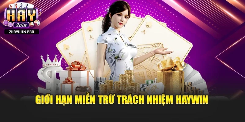 Giới hạn miễn trừ trách nhiệm Haywin