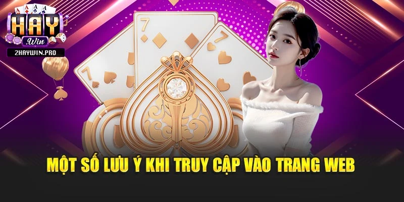 Một số lưu ý khi truy cập vào trang web