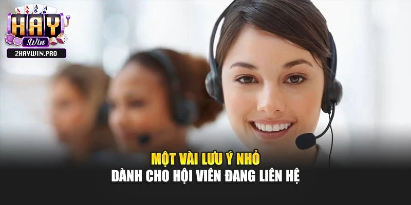 Một vài lưu ý nhỏ dành cho hội viên đang liên hệ