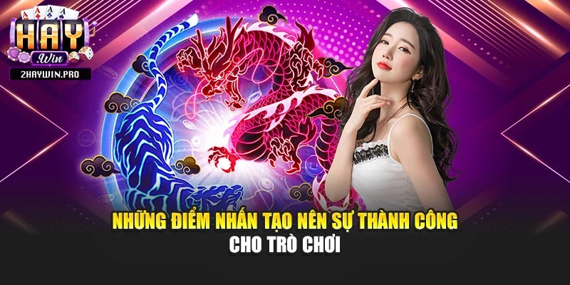 Những điểm nhấn tạo nên sự thành công cho trò chơi