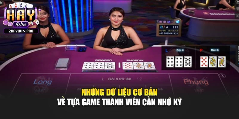 Những dữ liệu cơ bản về tựa game thành viên cần nhớ kỹ