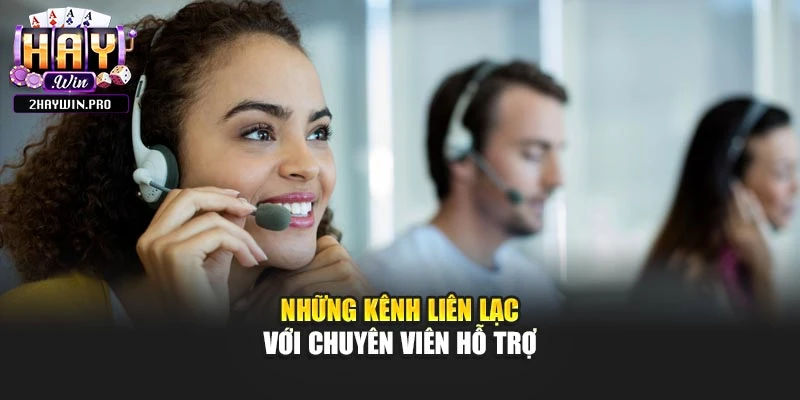 Những kênh liên lạc với chuyên viên hỗ trợ