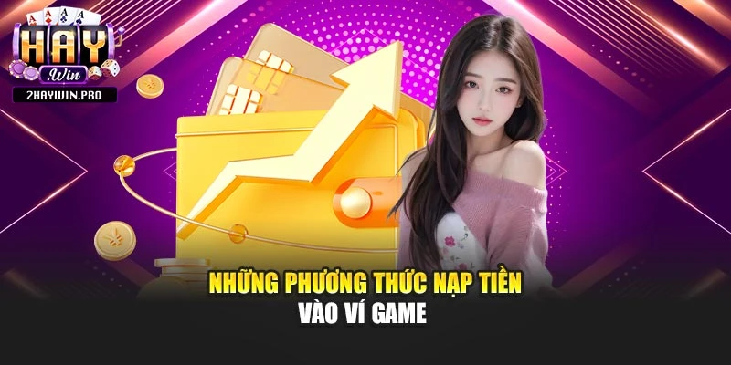 Những phương thức nạp tiền vào ví game 