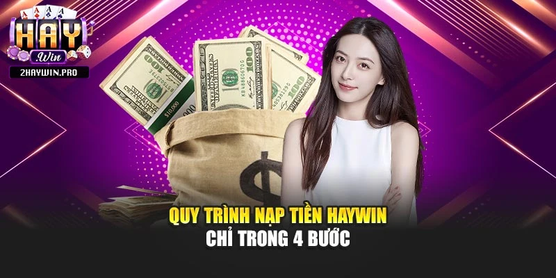 Quy trình nạp tiền Haywin chỉ trong 4 bước